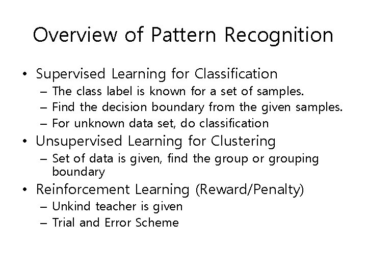 Overview of Pattern Recognition • Supervised Learning for Classification – The class label is Overview of Pattern Recognition • Supervised Learning for Classification – The class label is