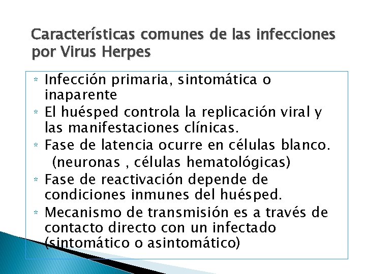 Características comunes de las infecciones por Virus Herpes * * * Infección primaria, sintomática