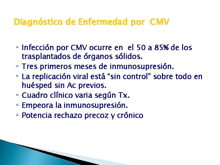 Diagnóstico de Enfermedad por CMV Infección por CMV ocurre en el 50 a 85%