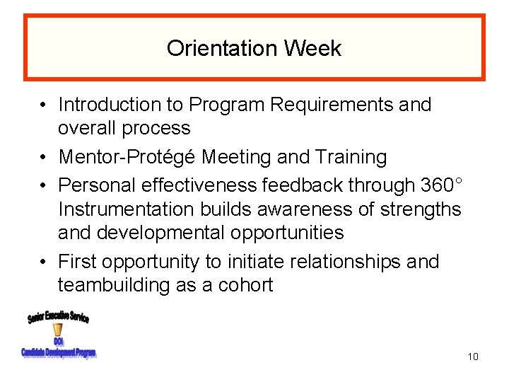 Orientation Week • Introduction to Program Requirements and overall process • Mentor-Protégé Meeting and