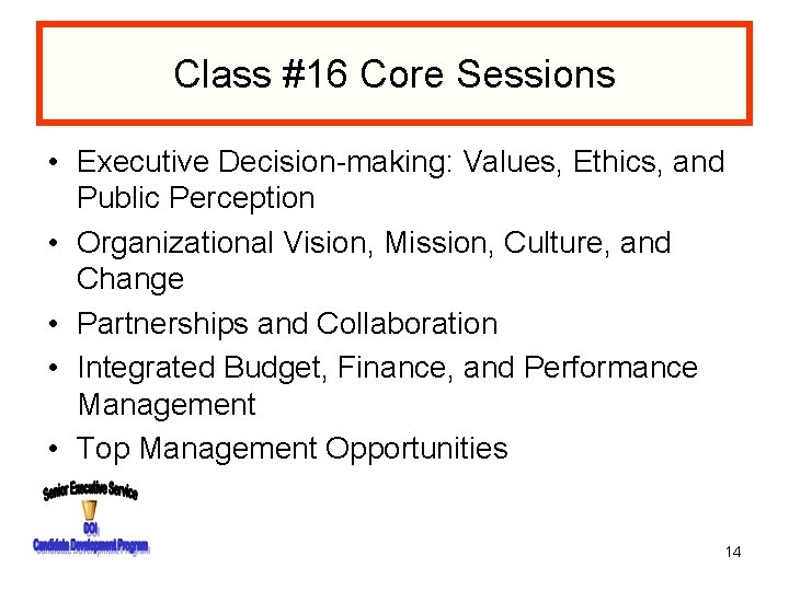 Class #16 Core Sessions • Executive Decision-making: Values, Ethics, and Public Perception • Organizational