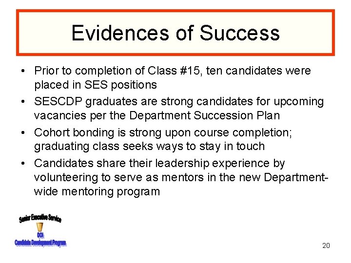 Evidences of Success • Prior to completion of Class #15, ten candidates were placed