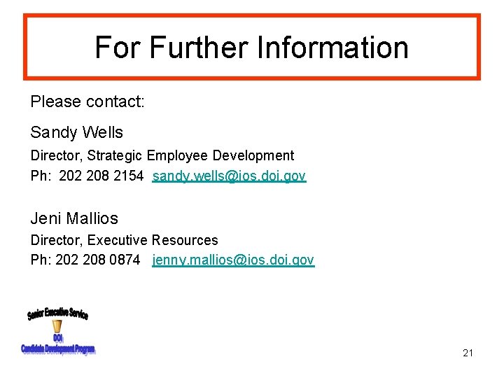 For Further Information Please contact: Sandy Wells Director, Strategic Employee Development Ph: 202 208