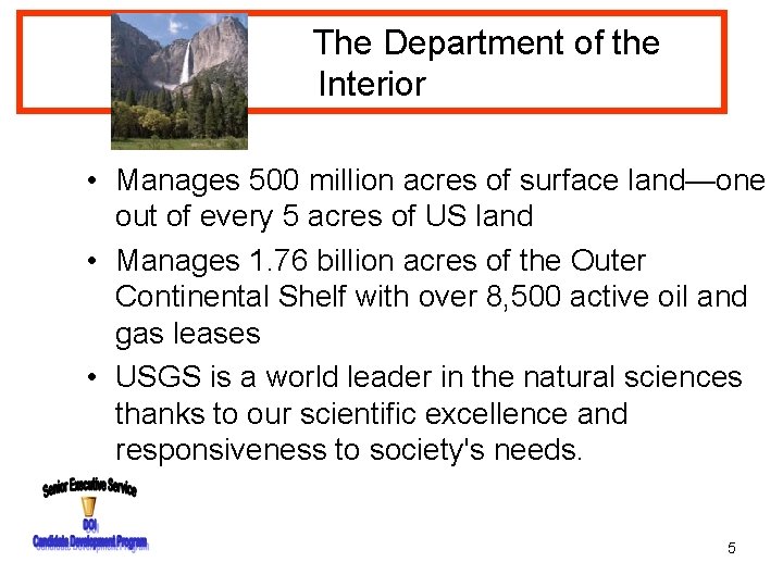The Department of the Interior • Manages 500 million acres of surface land—one out