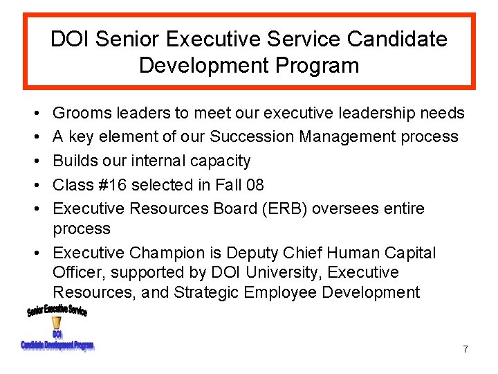 DOI Senior Executive Service Candidate Development Program • • • Grooms leaders to meet
