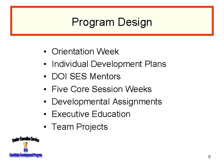 Program Design • • Orientation Week Individual Development Plans DOI SES Mentors Five Core
