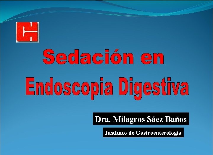 Dra. Milagros Sáez Baños Instituto de Gastroenterología 