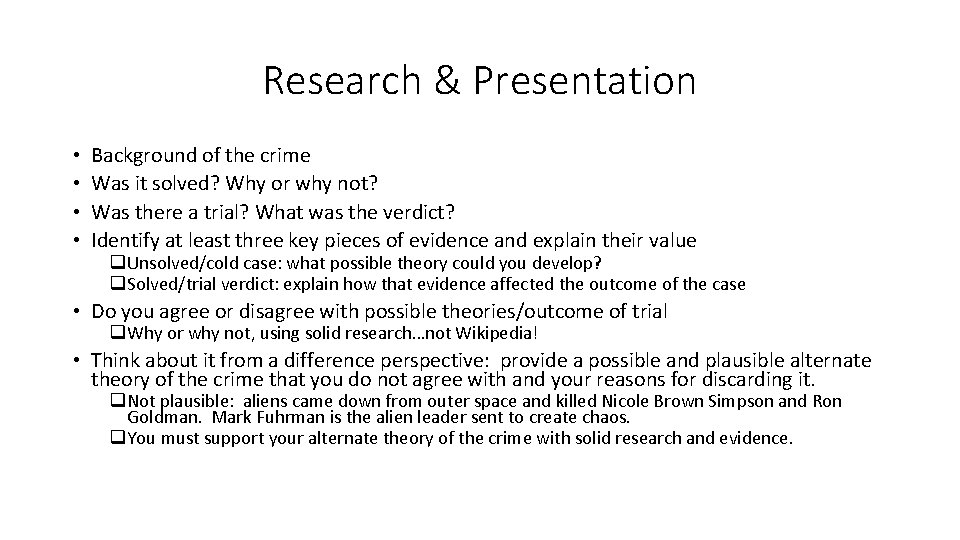 Research & Presentation • • Background of the crime Was it solved? Why or