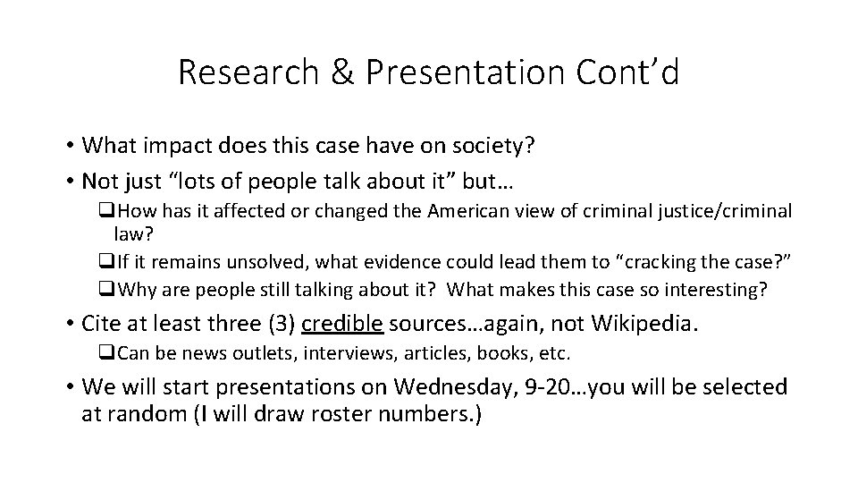 Research & Presentation Cont’d • What impact does this case have on society? •