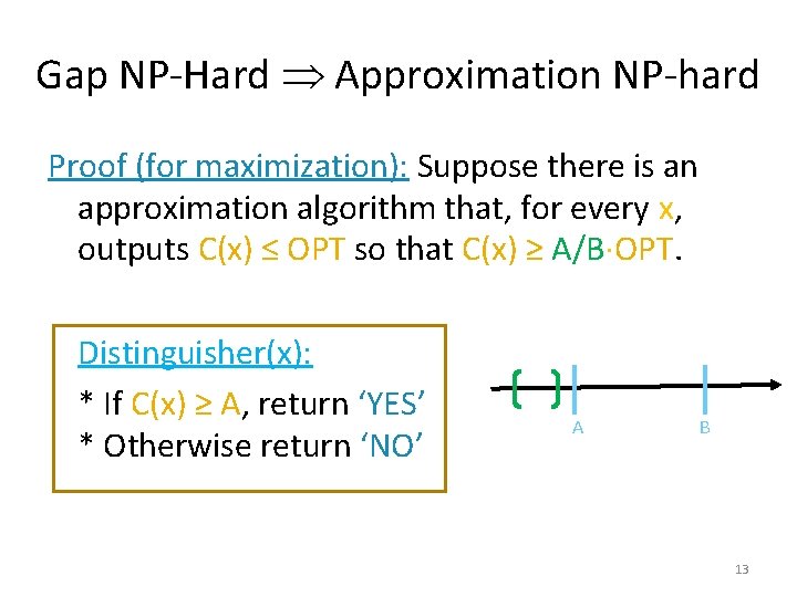 Gap NP-Hard Approximation NP-hard Proof (for maximization): Suppose there is an approximation algorithm that,