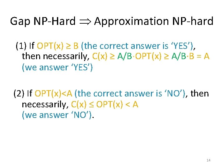 Gap NP-Hard Approximation NP-hard (1) If OPT(x) ≥ B (the correct answer is ‘YES’),