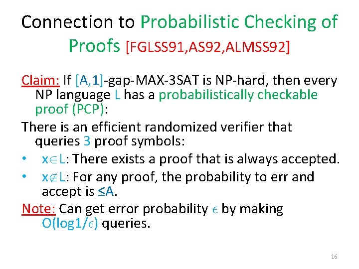 Connection to Probabilistic Checking of Proofs [FGLSS 91, AS 92, ALMSS 92] Claim: If