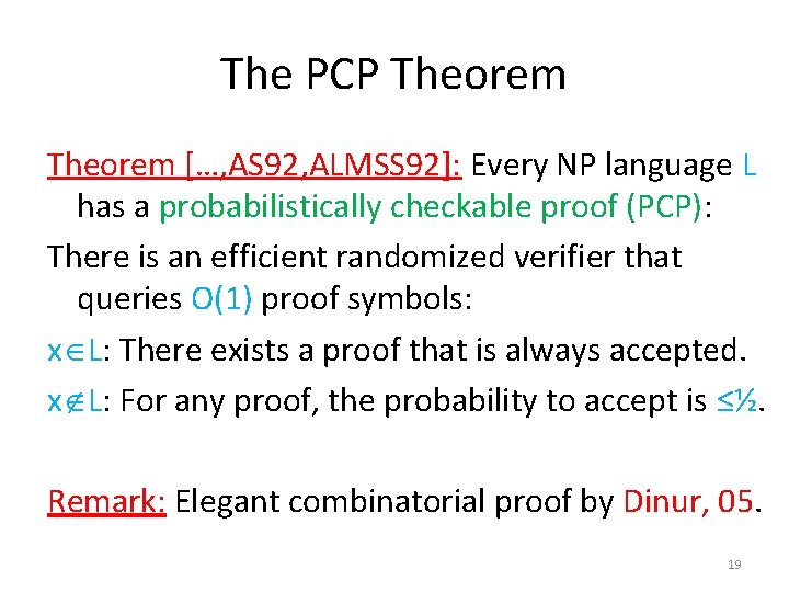 The PCP Theorem […, AS 92, ALMSS 92]: Every NP language L has a