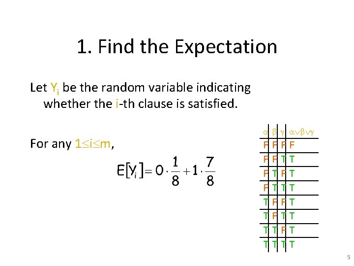 1. Find the Expectation Let Yi be the random variable indicating whether the i-th