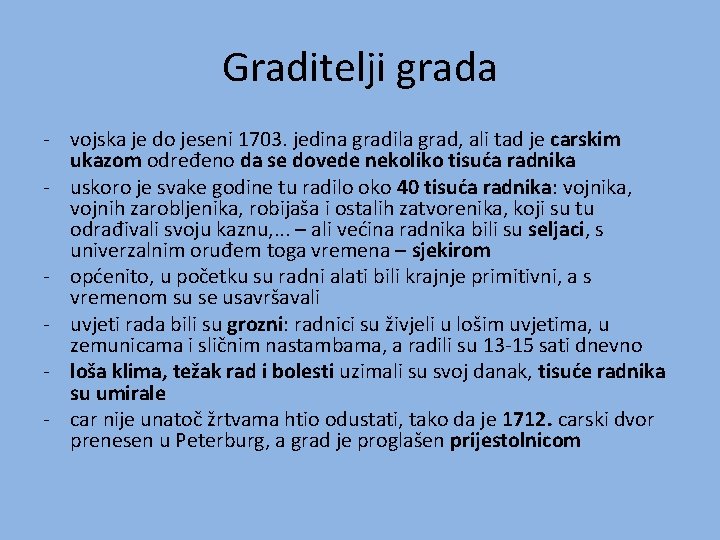 Graditelji grada - vojska je do jeseni 1703. jedina gradila grad, ali tad je