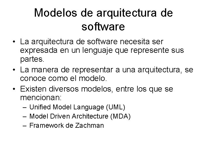 Modelos de arquitectura de software • La arquitectura de software necesita ser expresada en
