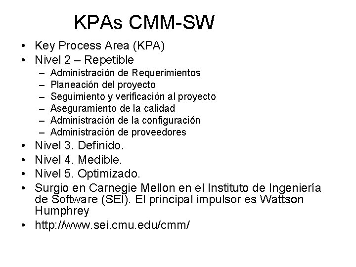 KPAs CMM-SW • Key Process Area (KPA) • Nivel 2 – Repetible – –
