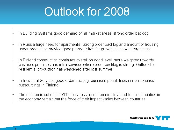 Outlook for 2008 • In Building Systems good demand on all market areas, strong