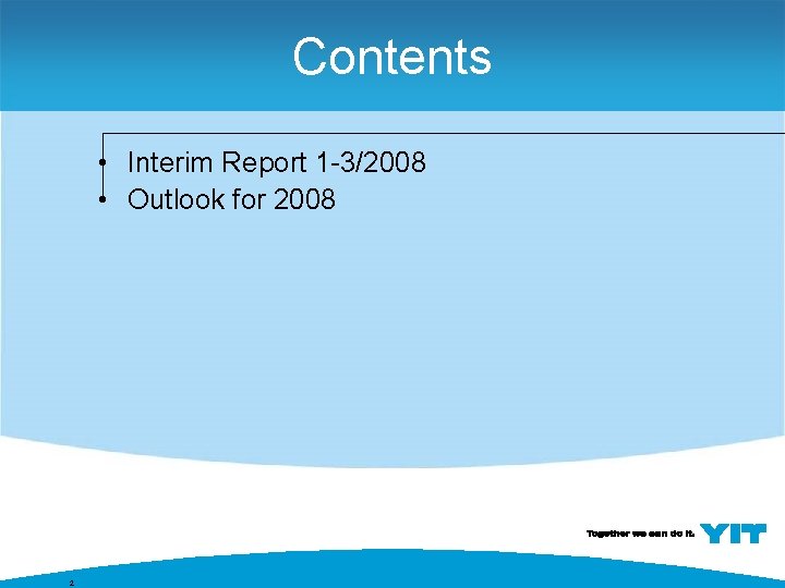 Contents • Interim Report 1 -3/2008 • Outlook for 2008 2 