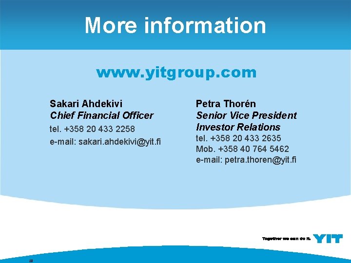 More information www. yitgroup. com Sakari Ahdekivi Chief Financial Officer tel. +358 20 433