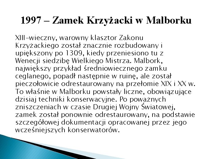 1997 – Zamek Krzyżacki w Malborku XIII-wieczny, warowny klasztor Zakonu Krzyżackiego został znacznie rozbudowany