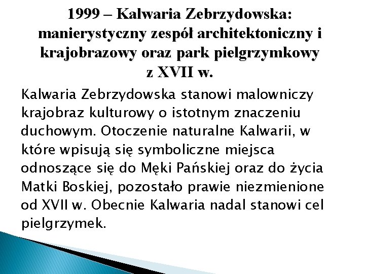 1999 – Kalwaria Zebrzydowska: manierystyczny zespół architektoniczny i krajobrazowy oraz park pielgrzymkowy z XVII