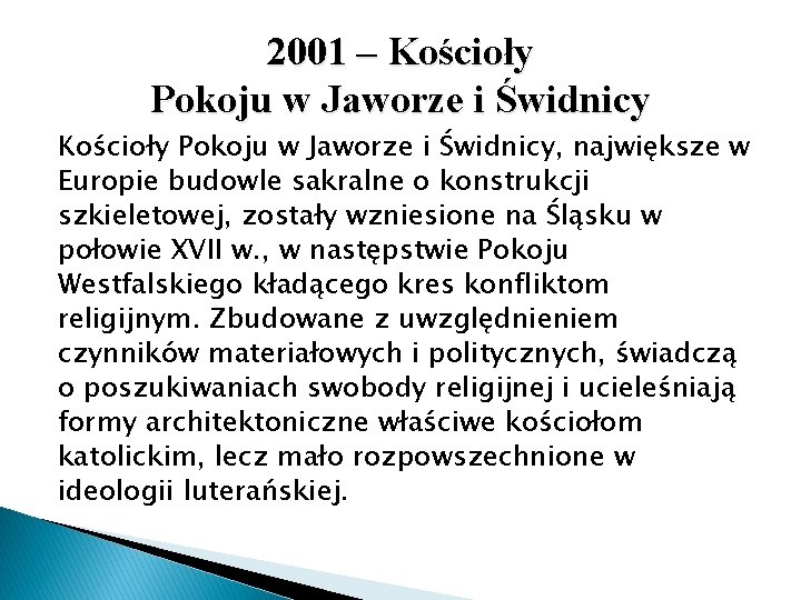 2001 – Kościoły Pokoju w Jaworze i Świdnicy, największe w Europie budowle sakralne o