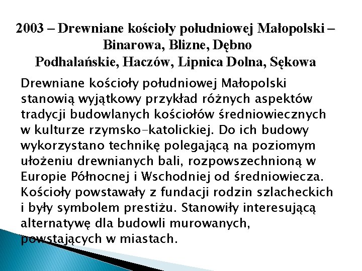 2003 – Drewniane kościoły południowej Małopolski – Binarowa, Blizne, Dębno Podhalańskie, Haczów, Lipnica Dolna,