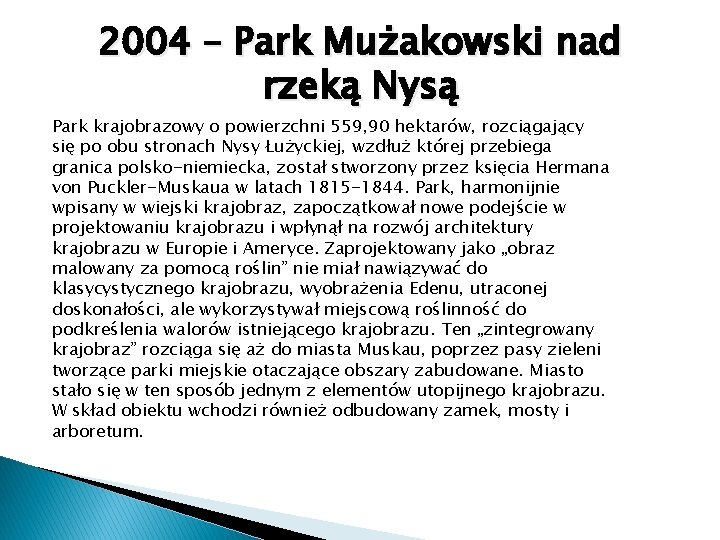 2004 – Park Mużakowski nad rzeką Nysą Park krajobrazowy o powierzchni 559, 90 hektarów,