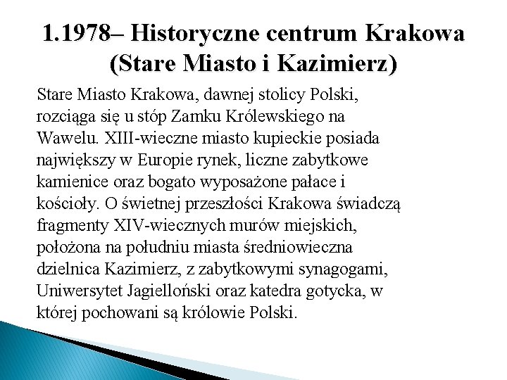 1. 1978– Historyczne centrum Krakowa (Stare Miasto i Kazimierz) Stare Miasto Krakowa, dawnej stolicy