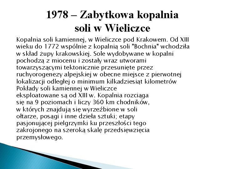 1978 – Zabytkowa kopalnia soli w Wieliczce Kopalnia soli kamiennej, w Wieliczce pod Krakowem.