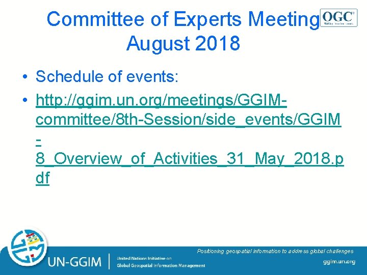 Committee of Experts Meeting August 2018 • Schedule of events: • http: //ggim. un. Committee of Experts Meeting August 2018 • Schedule of events: • http: //ggim. un.