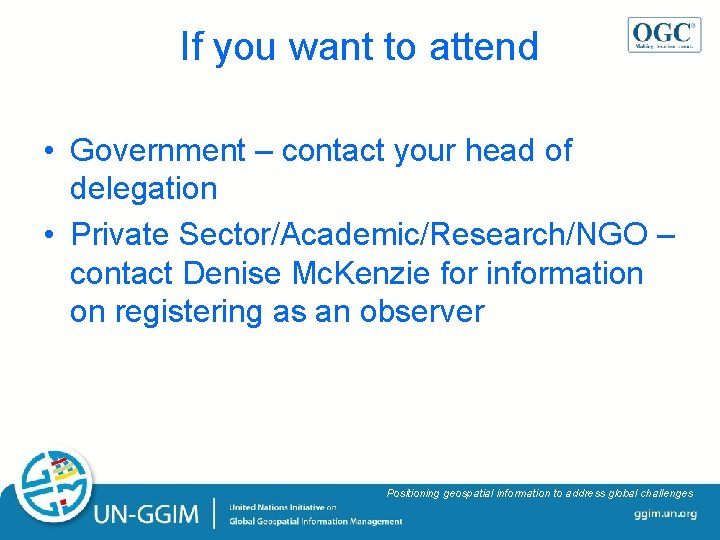 If you want to attend • Government – contact your head of delegation • If you want to attend • Government – contact your head of delegation •