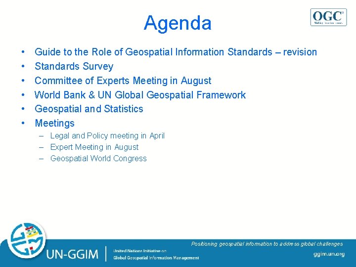 Agenda • • • Guide to the Role of Geospatial Information Standards – revision Agenda • • • Guide to the Role of Geospatial Information Standards – revision