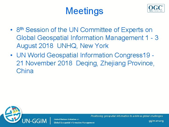 Meetings • 8 th Session of the UN Committee of Experts on Global Geospatial Meetings • 8 th Session of the UN Committee of Experts on Global Geospatial