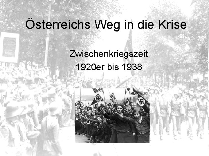 Österreichs Weg in die Krise Zwischenkriegszeit 1920 er bis 1938 