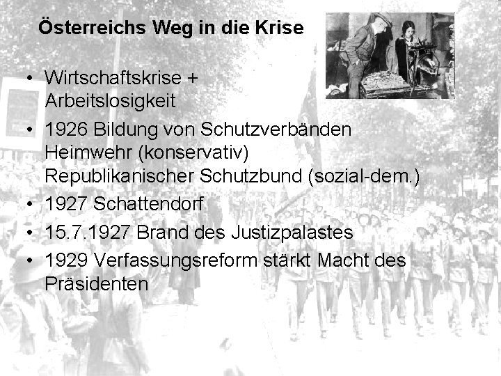 Österreichs Weg in die Krise • Wirtschaftskrise + Arbeitslosigkeit • 1926 Bildung von Schutzverbänden