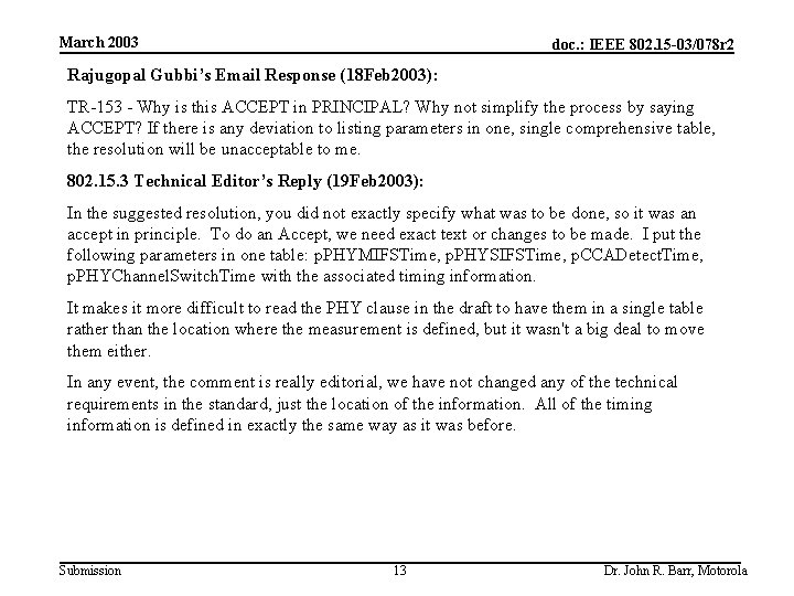 March 2003 doc. : IEEE 802. 15 -03/078 r 2 Rajugopal Gubbi’s Email Response