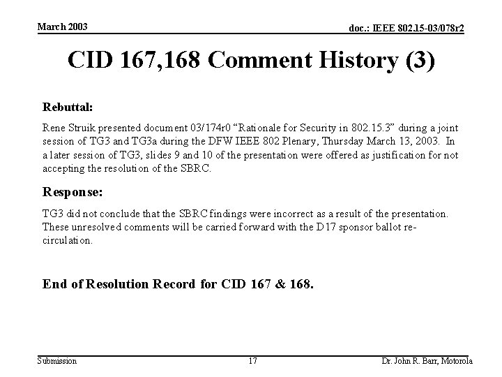 March 2003 doc. : IEEE 802. 15 -03/078 r 2 CID 167, 168 Comment