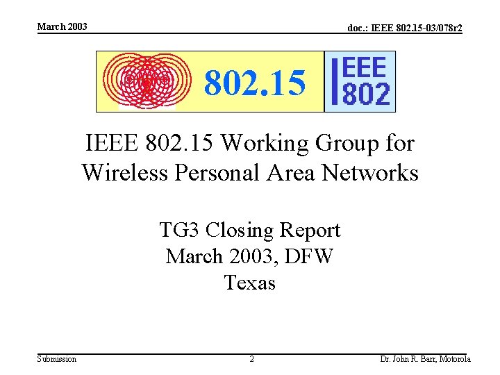 March 2003 doc. : IEEE 802. 15 -03/078 r 2 802. 15 IEEE 802.