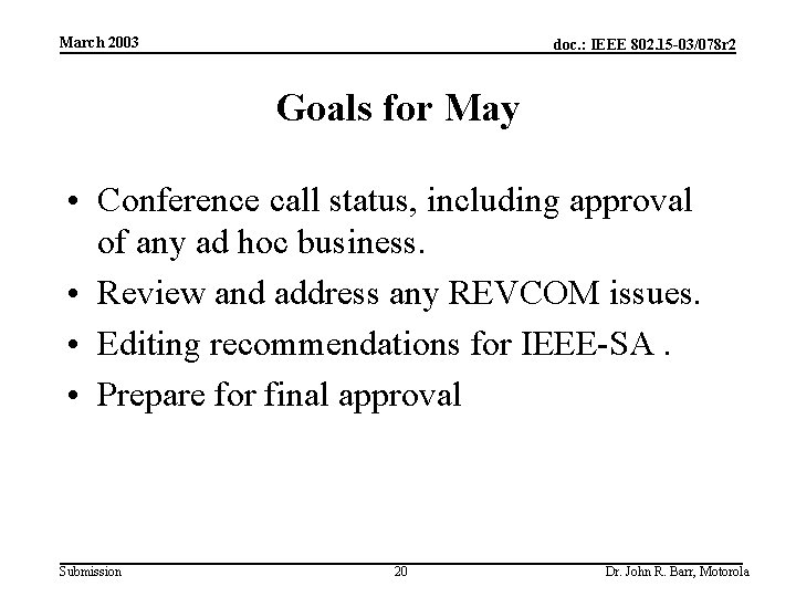 March 2003 doc. : IEEE 802. 15 -03/078 r 2 Goals for May •