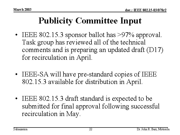 March 2003 doc. : IEEE 802. 15 -03/078 r 2 Publicity Committee Input •
