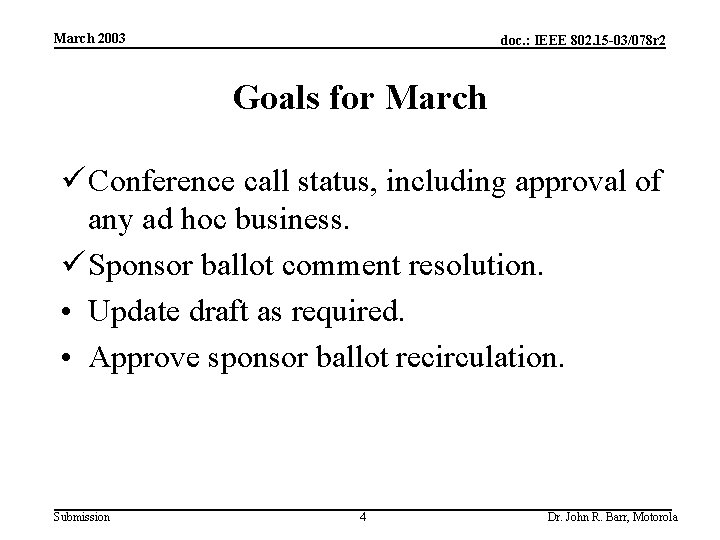 March 2003 doc. : IEEE 802. 15 -03/078 r 2 Goals for March ü