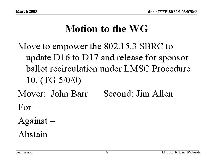 March 2003 doc. : IEEE 802. 15 -03/078 r 2 Motion to the WG