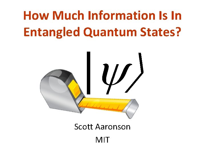 How Much Information Is In Entangled Quantum States? | Scott Aaronson MIT 