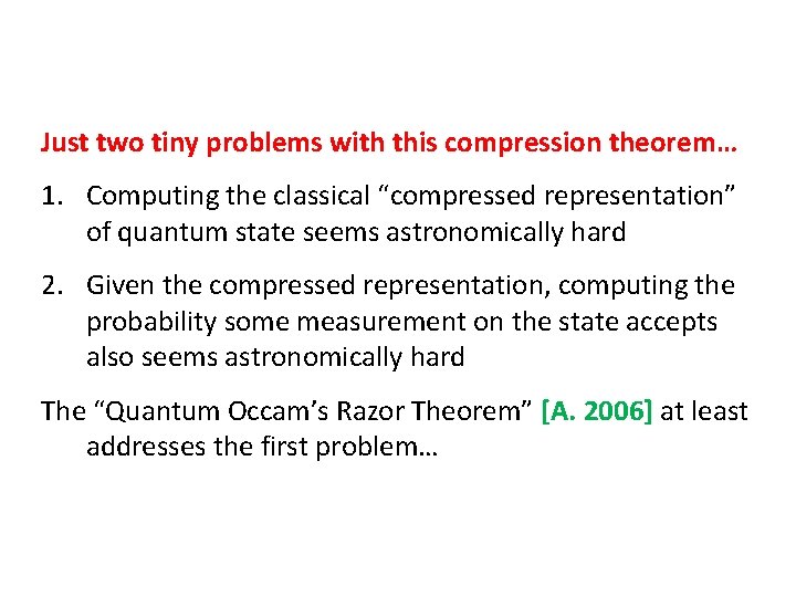 Just two tiny problems with this compression theorem… 1. Computing the classical “compressed representation”