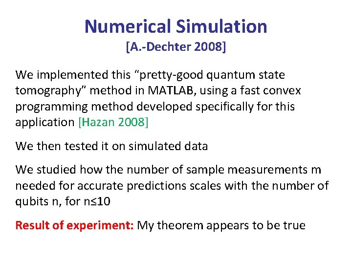 Numerical Simulation [A. -Dechter 2008] We implemented this “pretty-good quantum state tomography” method in