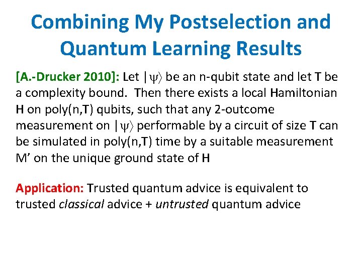 Combining My Postselection and Quantum Learning Results [A. -Drucker 2010]: Let | be an