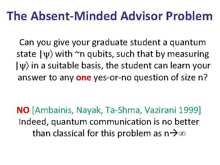 The Absent-Minded Advisor Problem Can you give your graduate student a quantum state |