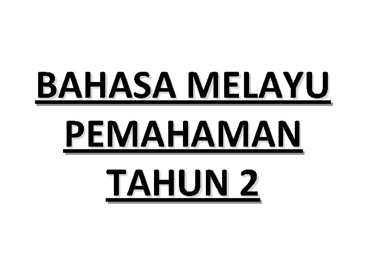 BAHASA MELAYU PEMAHAMAN TAHUN 2 